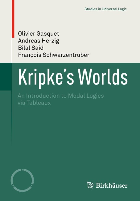 Kripkes Worlds: An Introduction to Modal Logics via Tableaux