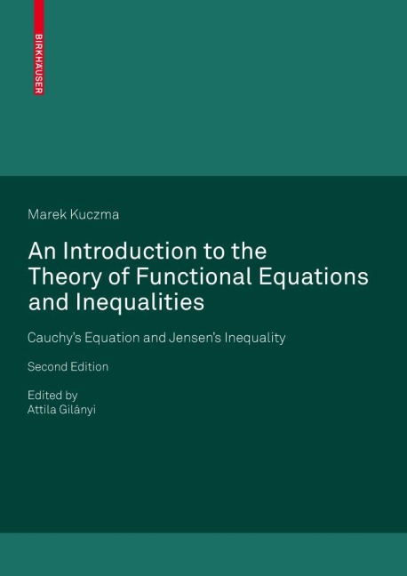 An Introduction to the Theory of Functional Equations and Inequalities: Cauchys Equation and Jensens Inequality