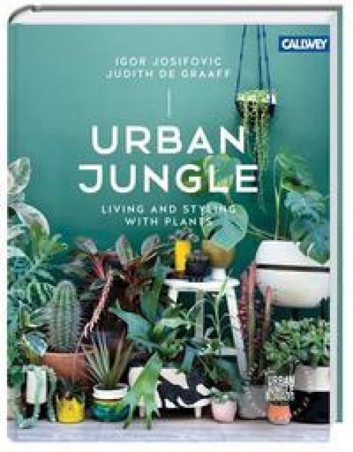 Urban Jungle: Living and Styling with Plants