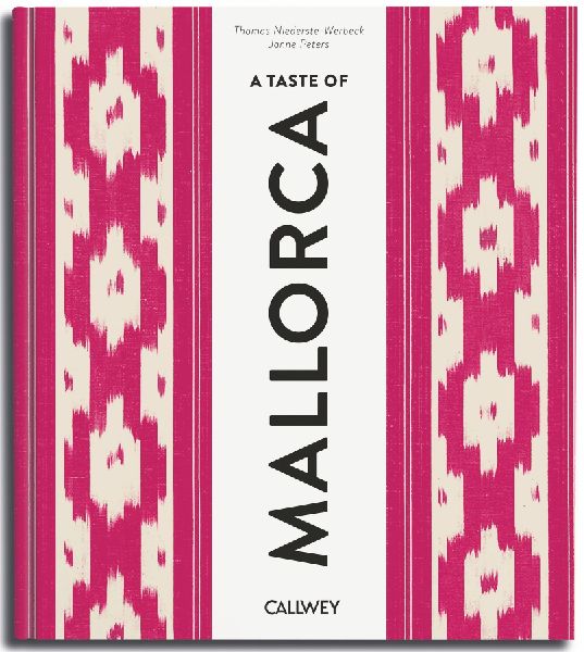 A Taste of Mallorca: Places of longing, original recipes and insider tips