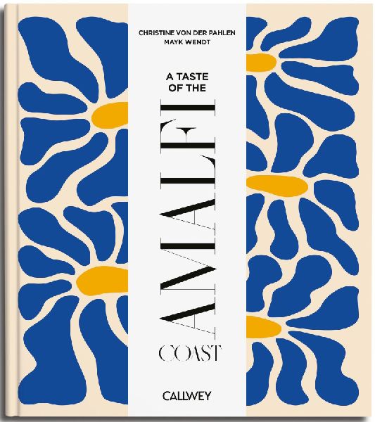 A Taste at the Amalfi Coast: Places of longing, original recipes and insider tips