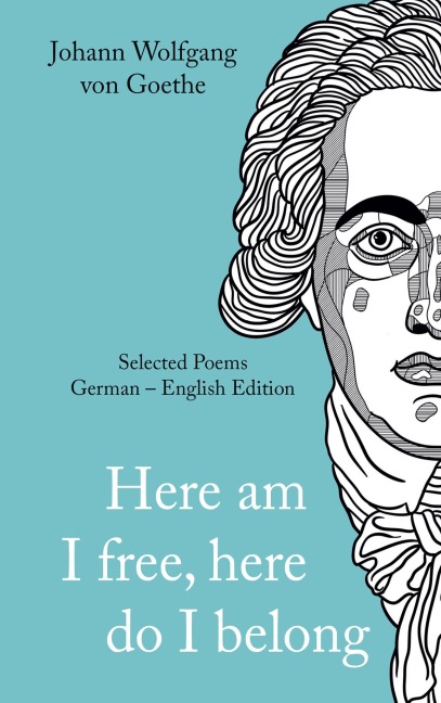 Here am I free, here do I belong: Selected Poems German - English Edition