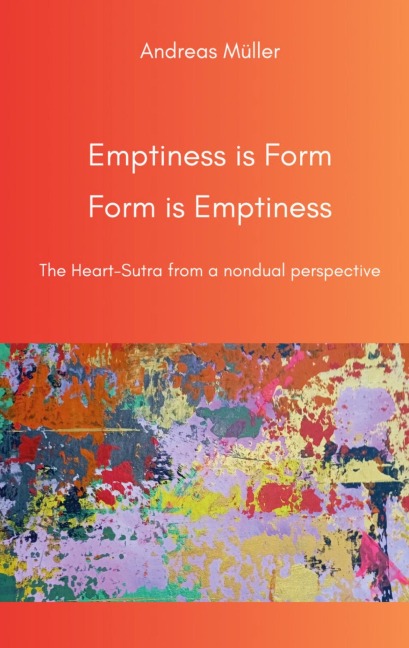 Emptiness is Form, Form is Emptiness: The Heart Sutra from a nondual perspective