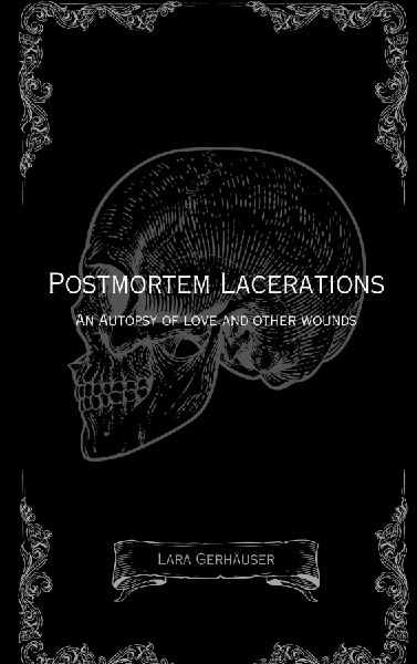 Postmortem Lacerations: An Autopsy of Love and Other Wounds