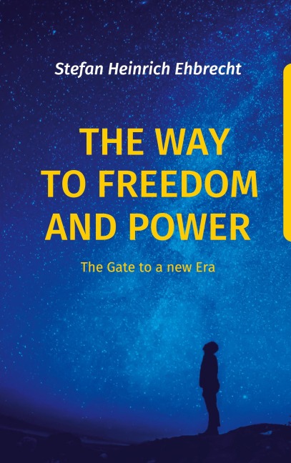The Way to Freedom and Power: The Gate to a new Era