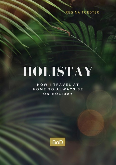 Holistay: How I travel at home to always be on holiday