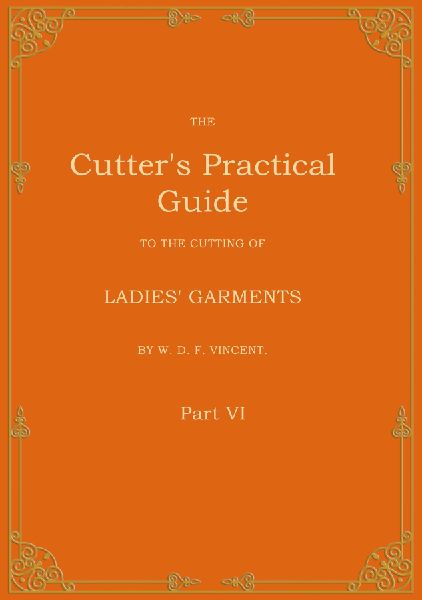 The Cutters Practical Guide, Part 6: Ladies Garments
