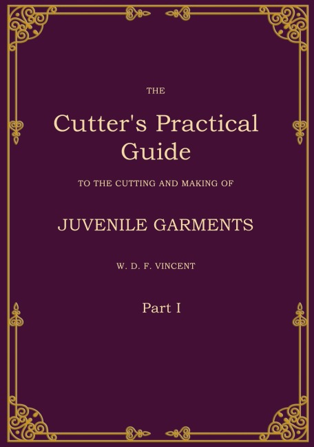 The Cutters Practical Guide, Part 1: Juvenile Garments