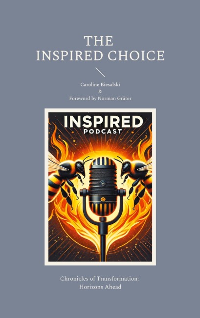 The Inspired Choice: Chronicles of Transformation: Horizons Ahead
