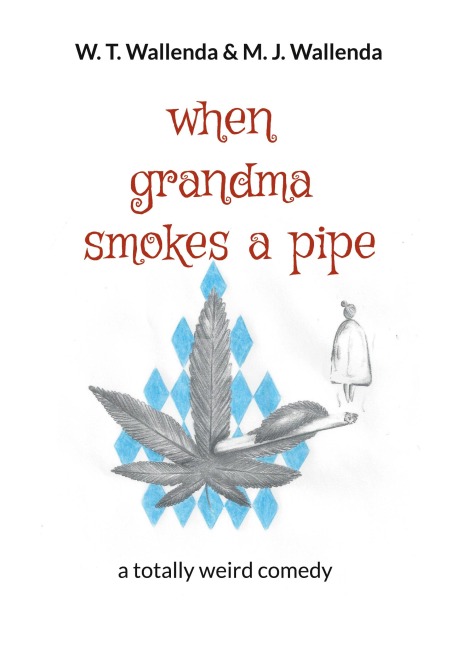 when grandma smokes a pipe: a totally weird comedy