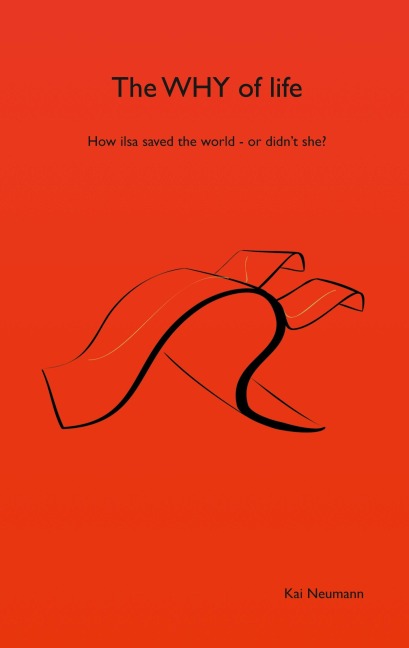 The why of life: How ilsa saved the world - or didnt she?