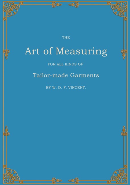 The Art of Measuring: For all Kinds of Tailor-made Garments
