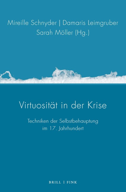 Virtuosität in der Krise: Techniken der Selbstbehauptung im 17. Jahrhundert