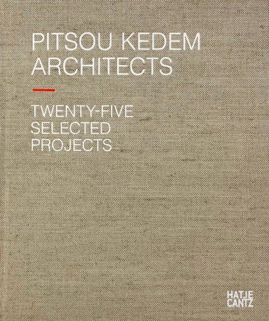 Pitsou Kedem Architects: Twenty-Five Selected Projects