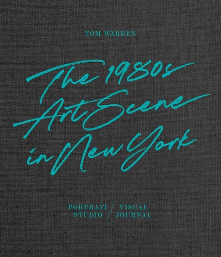 Tom Warren The 1980s Art Scene in New York