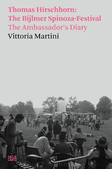 Vittoria Martini: Thomas Hirschhorn: The Bijlmer Spinoza-Festival. The Ambassadors Diary