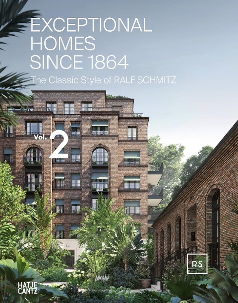 Exceptional Homes Since 1864: The Classic Style of Ralf Schmitz - Vol. 2