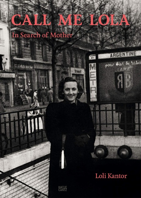 Loli Kantor. Call me Lola: In Search of Mother
