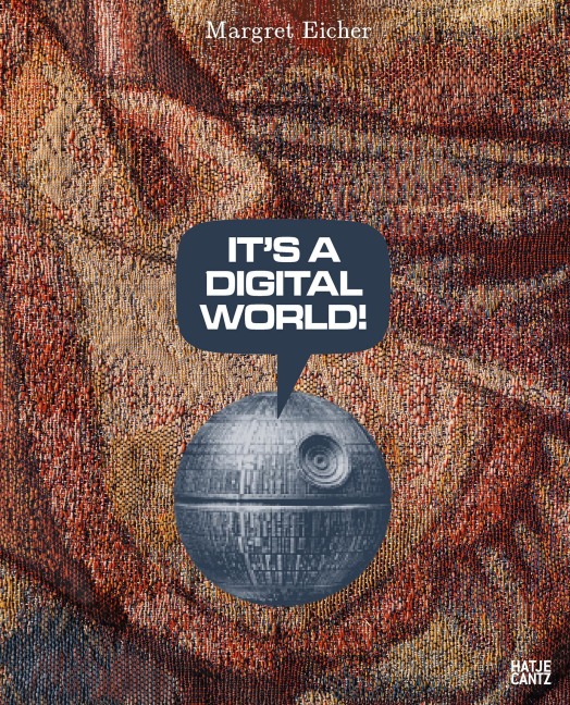 Margret Eicher. It's A Digital World - Bilingualer Bildband (Deutsch/Englisch) über Kunst, Medienbilder und digitale Ästhetik