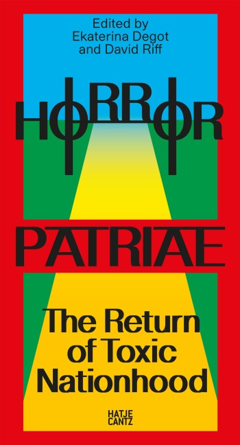 Horror Patriae: The Return of Toxic Nationhood: Reader zum steirischen herbst 24 - Nationalismus, Identität, Kultur und Widerstand