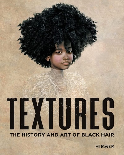 Textures The History and Art of Black Hair
