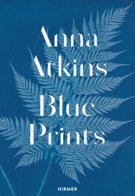 Anna Atkins (Englische Ausgabe): Blue Prints