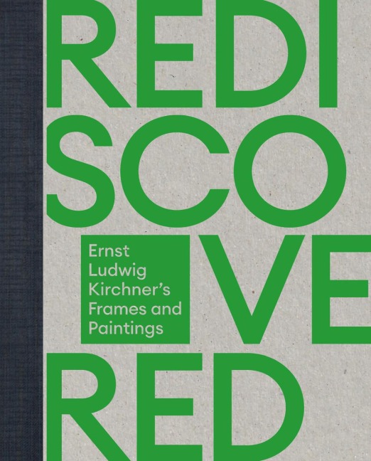 Rediscovered & Reunited: Ernst Ludwig Kirchners Frames and Paintings