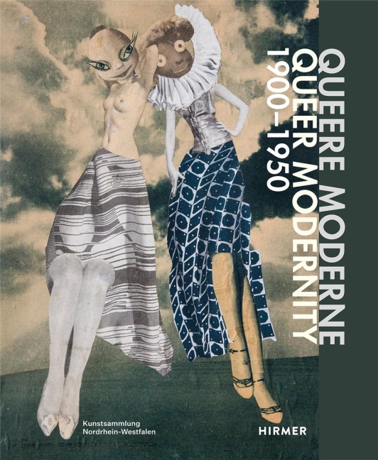Queere Moderne - Queer Modernism: Schillernd, erotisch, bahnbrechend - Eine alternative Geschichte der Moderne