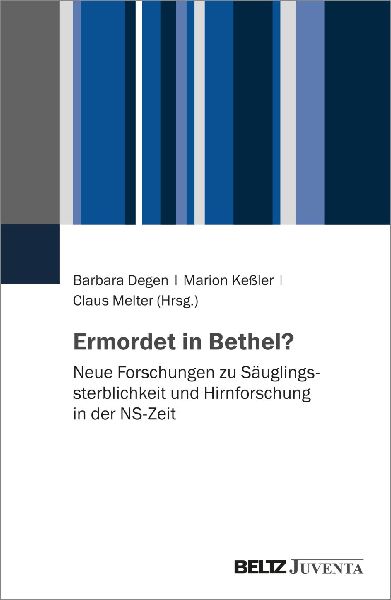 Ermordet in Bethel?: Neue Forschungen zu Säuglingssterblichkeit und Hirnforschung in der NS-Zeit