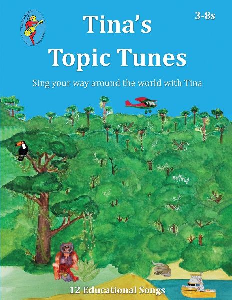 Tinas Topic Tunes 3-8s: Sing your way around the world with Tina