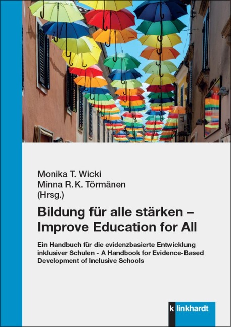 Bildung für alle stärken - Improve Education for All: Ein Handbuch für die evidenzbasierte Entwicklung inklusiver Schulen - A Handbook for Evidence-Based Development of Inclusive Schools