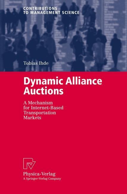 Dynamic Alliance Auctions: A Mechanism for Internet-Based Transportation Markets