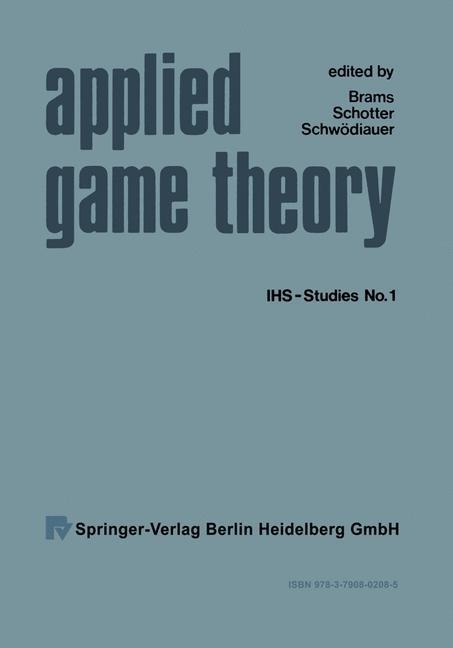 Applied Game Theory: Proceedings of a Conference at the Institute for Advanced Studies, Vienna, June 13-16, 1978