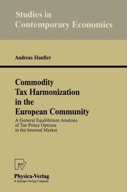 Commodity Tax Harmonization in the European Community: A General Equilibrium Analysis of Tax Policy Options in the Internal Market