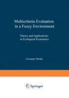 Multicriteria Evaluation in a Fuzzy Environment: Theory and Applications in Ecological Economics