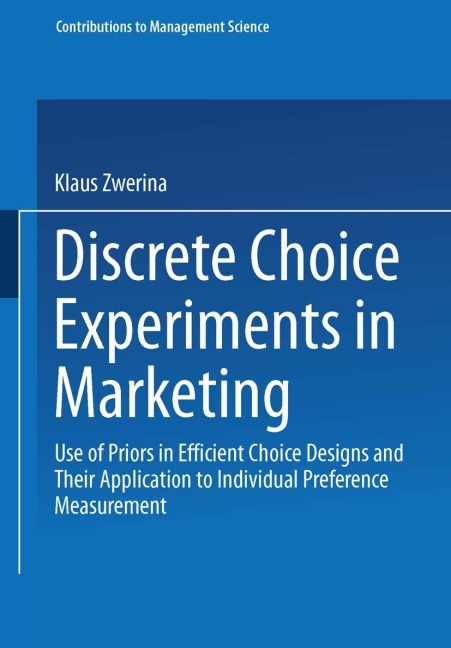 Discrete Choice Experiments in Marketing: Use of Priors in Efficient Choice Designs and Their Application to Individual Preference Measurement