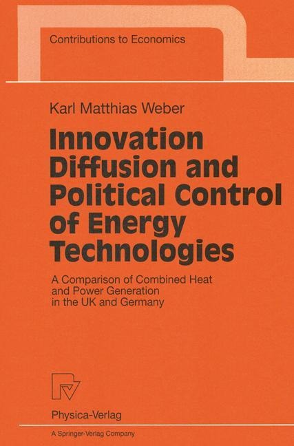 Innovation Diffusion and Political Control of Energy Technologies: A Comparison of Combined Heat and Power Generation in the UK and Germany