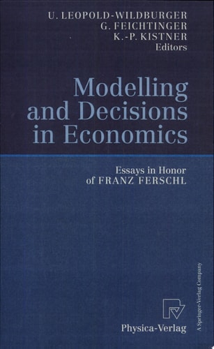 Modelling and Decisions in Economics Essays in Honor of Franz Ferschl