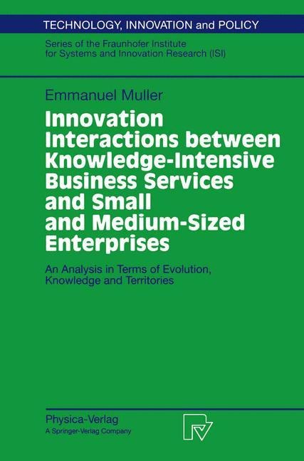 Innovation Interactions Between Knowledge-Intensive Business Services And Small And Medium-Sized Enterprises: An Analysis in Terms of Evolution, Knowledge and Territories