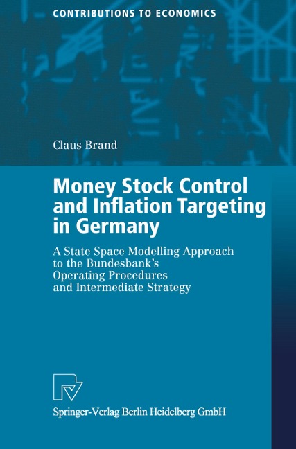 Money Stock Control and Inflation Targeting in Germany: A State Space Modelling Approach to the Bundesbanks Operating Procedures and Intermediate Strategy