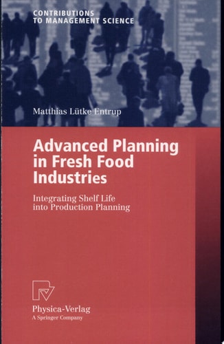 Advanced Planning in Fresh Food Industries Integrating Shelf Life into Production Planning