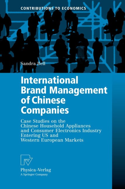 International Brand Management of Chinese Companies: Case Studies on the Chinese Household Appliances and Consumer Electronics Industry Entering US and Western European Markets