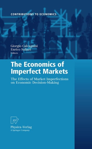 The Economics of Imperfect Markets The Effects of Market Imperfections on Economic Decision-Making