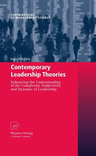 Contemporary Leadership Theories Enhancing the Understanding of the Complexity, Subjectivity and Dynamic of Leadership
