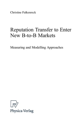 Reputation Transfer to Enter New B-to-B Markets Measuring and Modelling Approaches