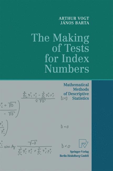 The Making of Tests for Index Numbers: Mathematical Methods of Descriptive Statistics