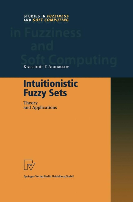 Intuitionistic Fuzzy Sets: Theory and Applications