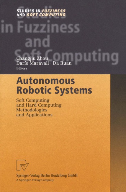 Autonomous Robotic Systems: Soft Computing and Hard Computing Methodologies and Applications