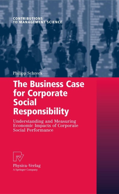The Business Case for Corporate Social Responsibility: Understanding and Measuring Economic Impacts of Corporate Social Performance