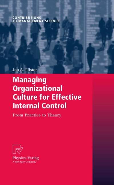 Managing Organizational Culture for Effective Internal Control: From Practice to Theory